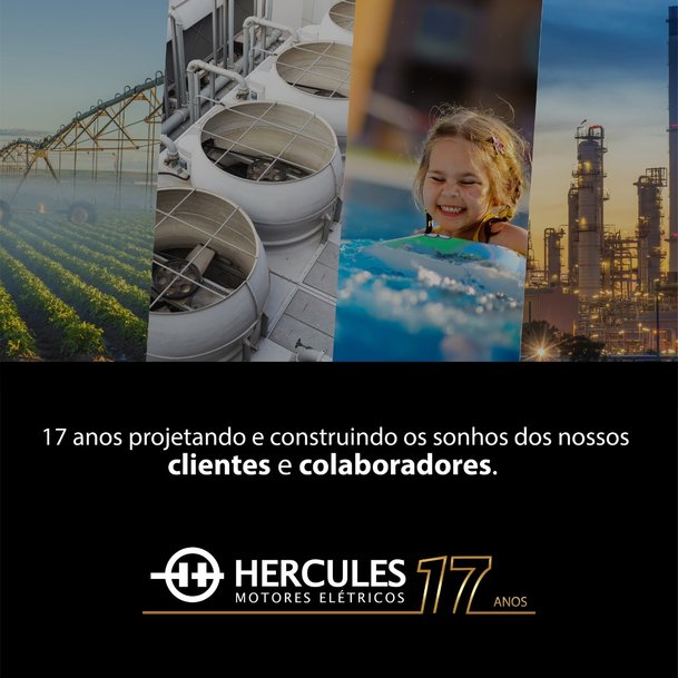 INOVANDO EM TECNOLOGIA, HERCULES MOTORES ELÉTRICOS FAZ 17 ANOS